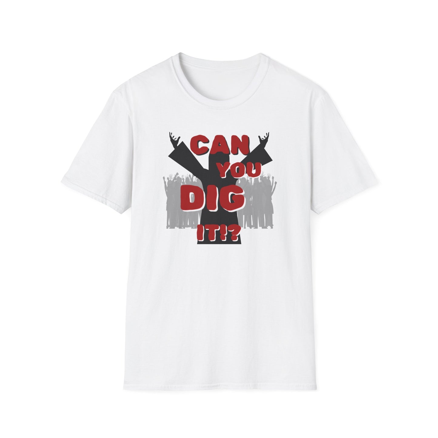 BIZR BAZR - "Can You Dig It!?" Unisex Softstyle T-Shirt - Fun Casual Wear, Gift for Music Lovers, Party Shirt, Summer Essential, Birthday Gift