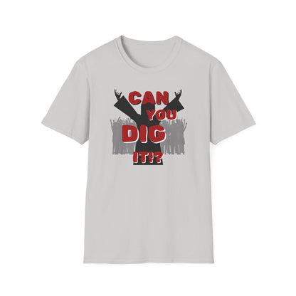 BIZR BAZR - "Can You Dig It!?" Unisex Softstyle T-Shirt - Fun Casual Wear, Gift for Music Lovers, Party Shirt, Summer Essential, Birthday Gift