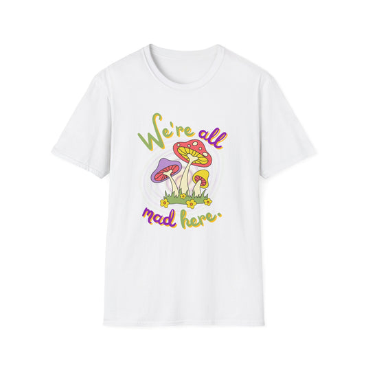 BIZR BAZR - "We're all Mad Here" Whimsical Mushroom T-Shirt - We're All Mad Here, Alice in Wonderland, Cheshire Cat, Unisex Tee, Funny Gift, Casual Wear, Nature Lover, Quirky Fashion