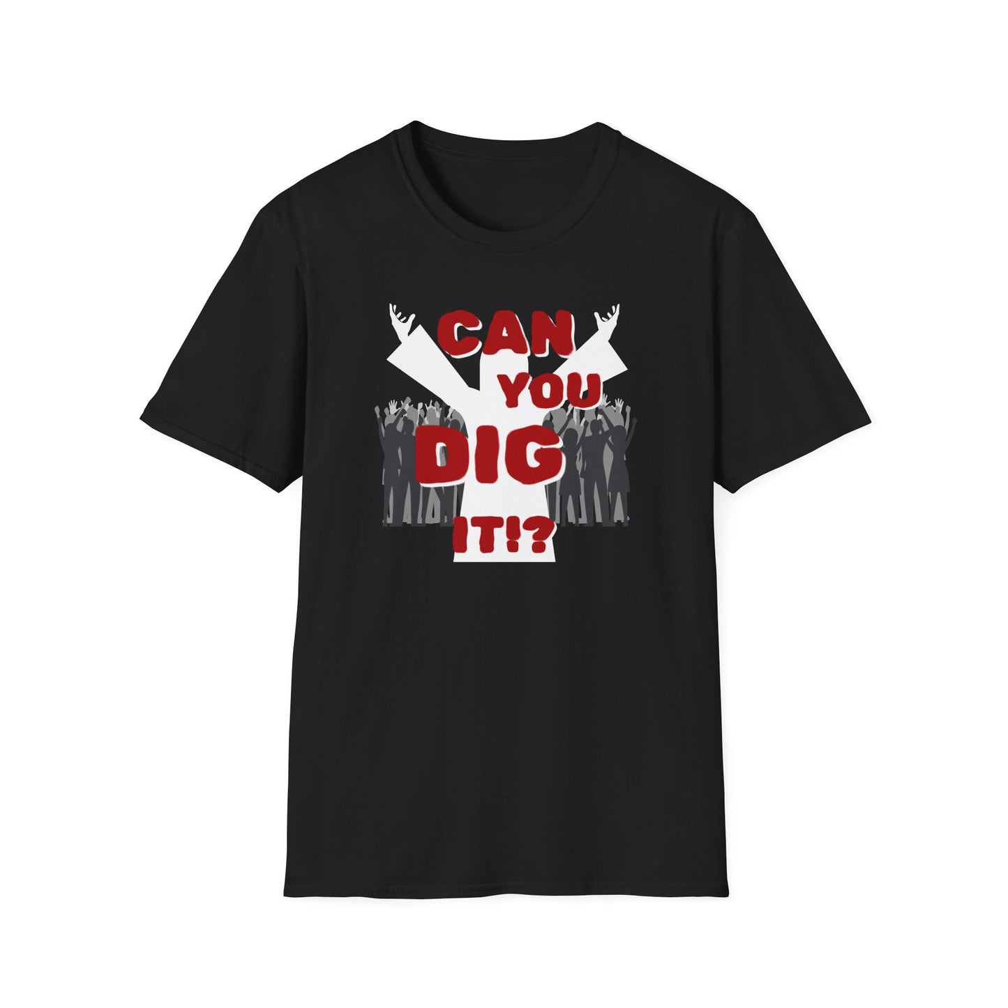 BIZR BAZR - "Can You Dig It!?" Unisex Softstyle T-Shirt - Fun Casual Wear, Gift for Music Lovers, Party Shirt, Summer Essential, Birthday Gift