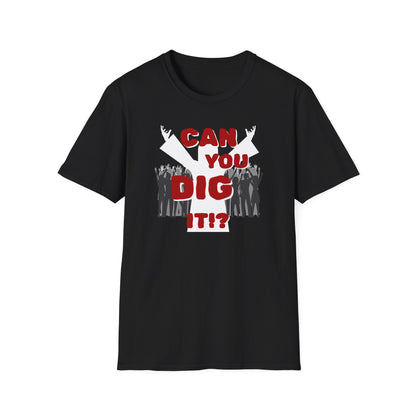 BIZR BAZR - "Can You Dig It!?" Unisex Softstyle T-Shirt - Fun Casual Wear, Gift for Music Lovers, Party Shirt, Summer Essential, Birthday Gift