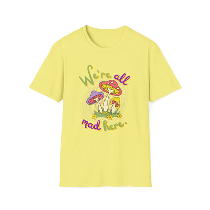 BIZR BAZR - "We're all Mad Here" Whimsical Mushroom T-Shirt - We're All Mad Here, Alice in Wonderland, Cheshire Cat, Unisex Tee, Funny Gift, Casual Wear, Nature Lover, Quirky Fashion