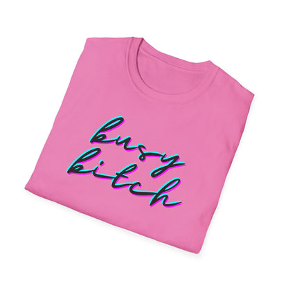 BIZR BAZR - Busy Bitch Graphic T-Shirt, Cute Unisex Tee, Casual Wear, Woman Power, Successful