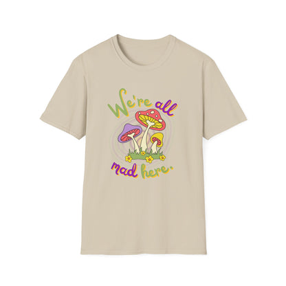 BIZR BAZR - "We're all Mad Here" Whimsical Mushroom T-Shirt - We're All Mad Here, Alice in Wonderland, Cheshire Cat, Unisex Tee, Funny Gift, Casual Wear, Nature Lover, Quirky Fashion
