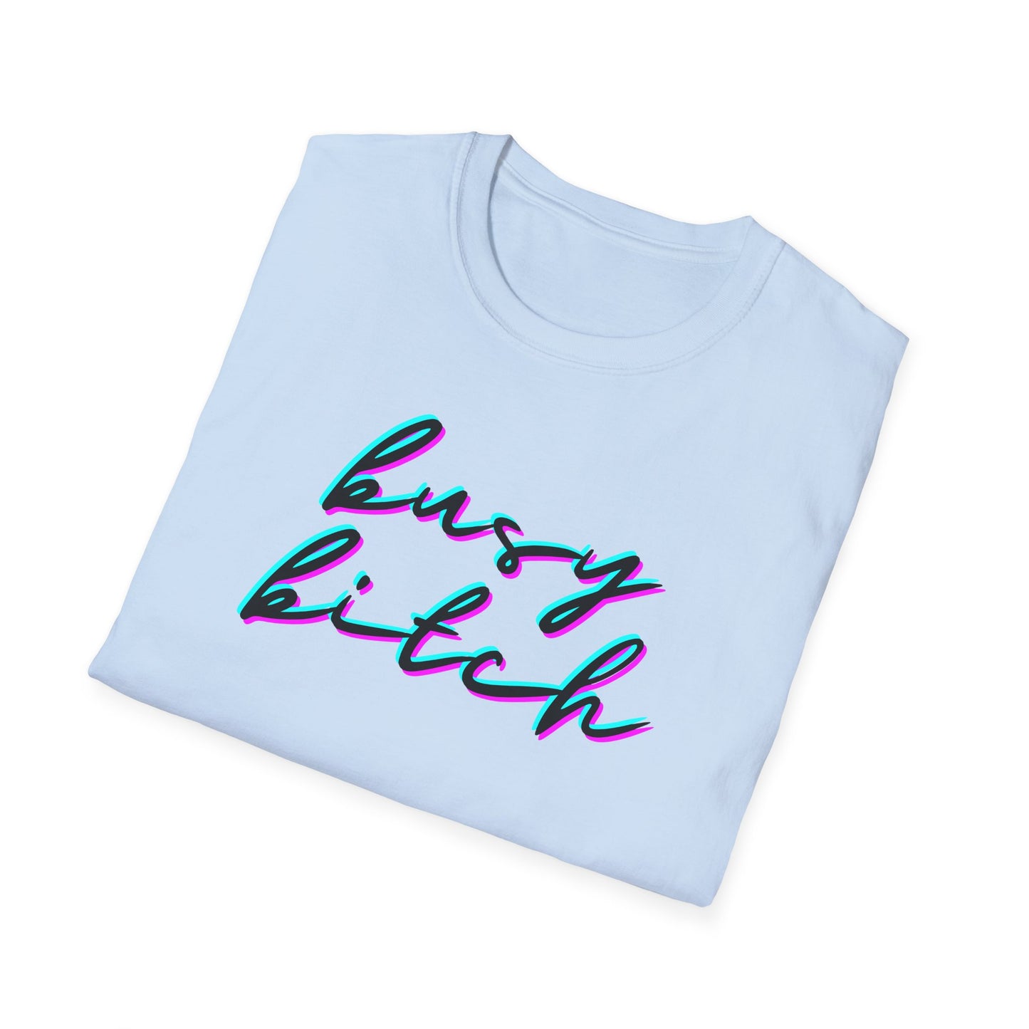 BIZR BAZR - Busy Bitch Graphic T-Shirt, Cute Unisex Tee, Casual Wear, Woman Power, Successful