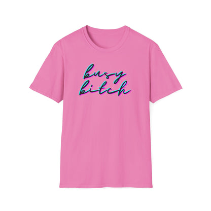 BIZR BAZR - Busy Bitch Graphic T-Shirt, Cute Unisex Tee, Casual Wear, Woman Power, Successful