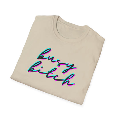 BIZR BAZR - Busy Bitch Graphic T-Shirt, Cute Unisex Tee, Casual Wear, Woman Power, Successful