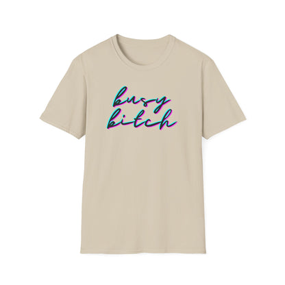 BIZR BAZR - Busy Bitch Graphic T-Shirt, Cute Unisex Tee, Casual Wear, Woman Power, Successful
