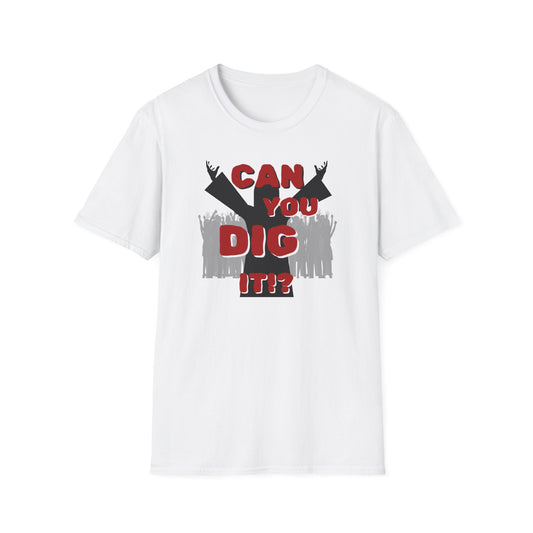 BIZR BAZR - "Can You Dig It!?" Unisex Softstyle T-Shirt - Fun Casual Wear, Gift for Music Lovers, Party Shirt, Summer Essential, Birthday Gift