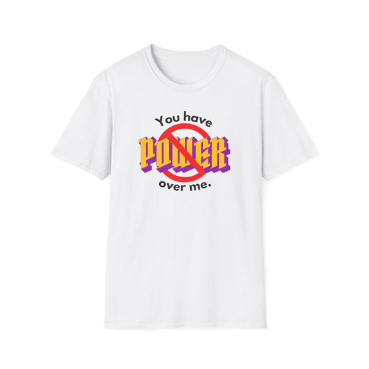 BIZR BAZR - Empowering Unisex T-Shirt: "You Have No Power Over Me" | Inspirational Gift, Casual Wear, Everyday Motivation, Self-Care Tees