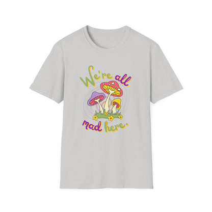 BIZR BAZR - "We're all Mad Here" Whimsical Mushroom T-Shirt - We're All Mad Here, Alice in Wonderland, Cheshire Cat, Unisex Tee, Funny Gift, Casual Wear, Nature Lover, Quirky Fashion