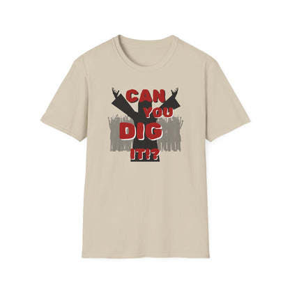 BIZR BAZR - "Can You Dig It!?" Unisex Softstyle T-Shirt - Fun Casual Wear, Gift for Music Lovers, Party Shirt, Summer Essential, Birthday Gift