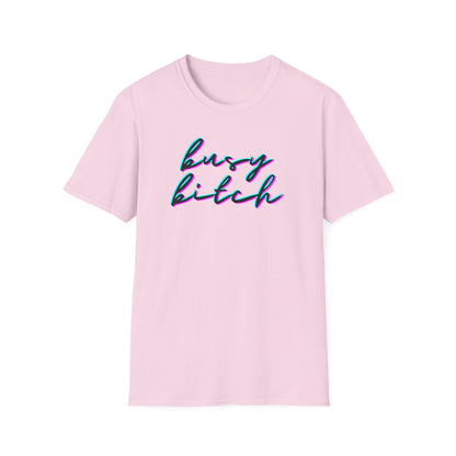 BIZR BAZR - Busy Bitch Graphic T-Shirt, Cute Unisex Tee, Casual Wear, Woman Power, Successful