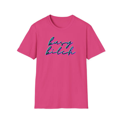 BIZR BAZR - Busy Bitch Graphic T-Shirt, Cute Unisex Tee, Casual Wear, Woman Power, Successful